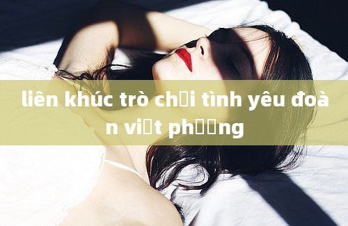 liên khúc trò chơi tình yêu đoàn việt phương