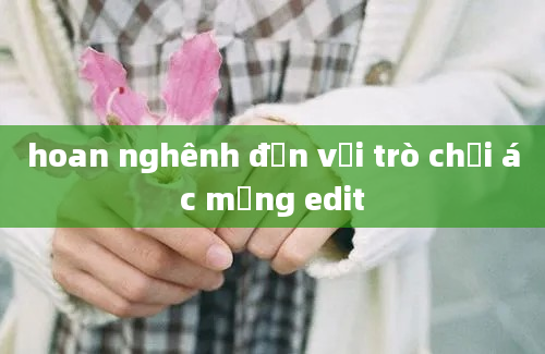 hoan nghênh đến với trò chơi ác mộng edit