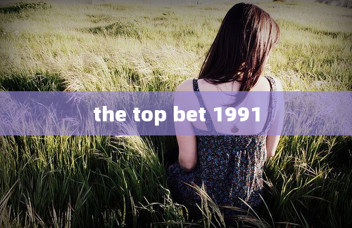 the top bet 1991