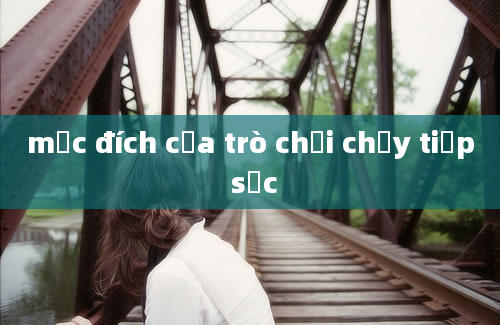 mục đích của trò chơi chạy tiếp sức