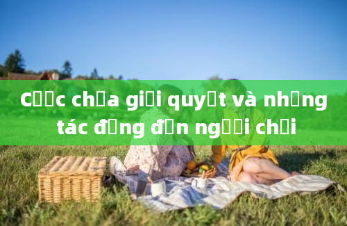 Cược chưa giải quyết và những tác động đến người chơi