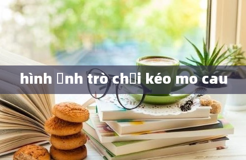 hình ảnh trò chơi kéo mo cau