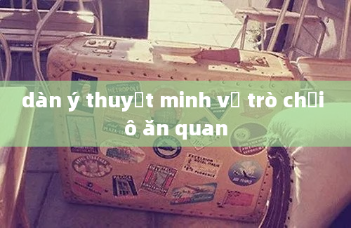 dàn ý thuyết minh về trò chơi ô ăn quan