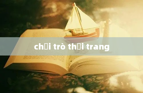 chơi trò thời trang