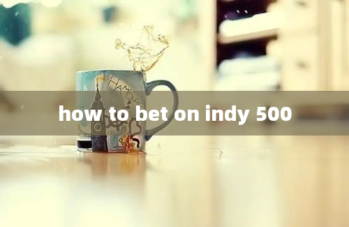 how to bet on indy 500