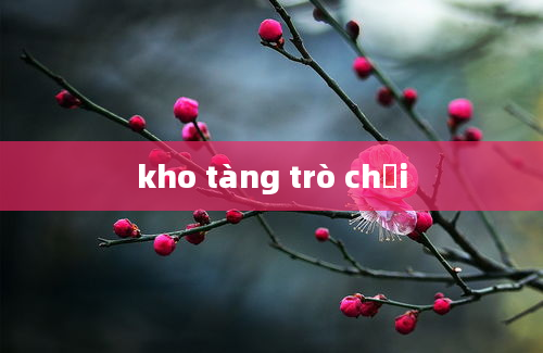 kho tàng trò chơi