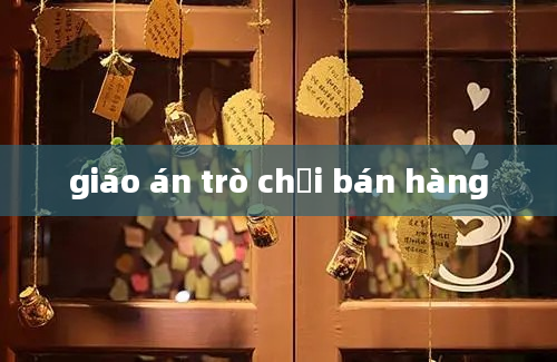 giáo án trò chơi bán hàng