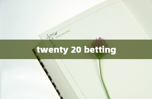 twenty 20 betting