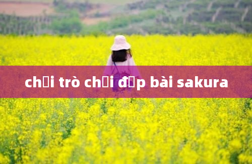 chơi trò chơi đập bài sakura