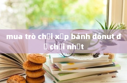 mua trò chơi xếp bánh dônut đồ chơi nhật