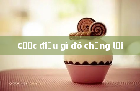 Cược điều gì đó chống lại