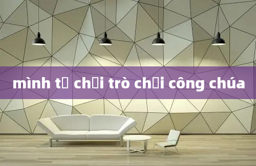 mình tự chơi trò chơi công chúa