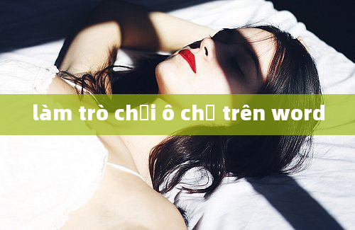 làm trò chơi ô chữ trên word