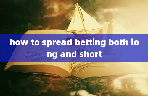 how to spread betting both long and short