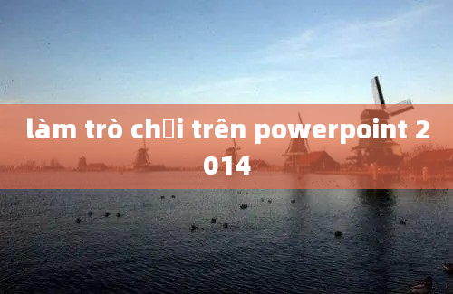 làm trò chơi trên powerpoint 2014