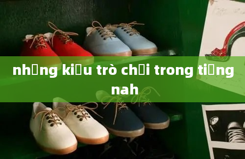 những kiểu trò chơi trong tiếng nah