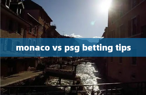 monaco vs psg betting tips