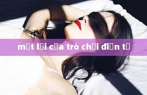 mặt lợi của trò chơi điện tử