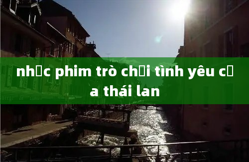 nhạc phim trò chơi tình yêu của thái lan