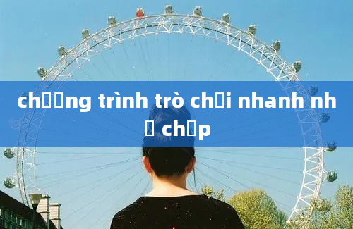 chương trình trò chơi nhanh như chớp