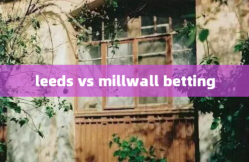 leeds vs millwall betting