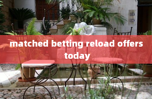 matched betting reload offers today