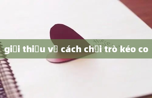 giới thiệu về cách chơi trò kéo co