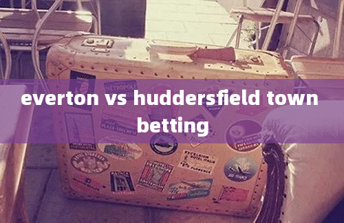 everton vs huddersfield town betting