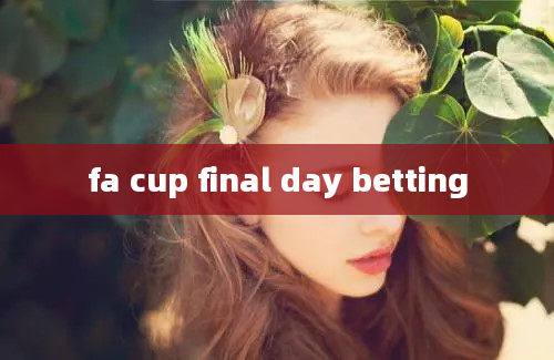 fa cup final day betting