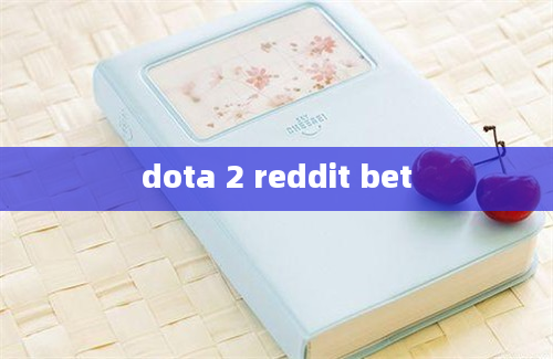 dota 2 reddit bet