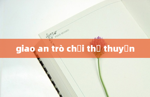 giao an trò chơi thả thuyền