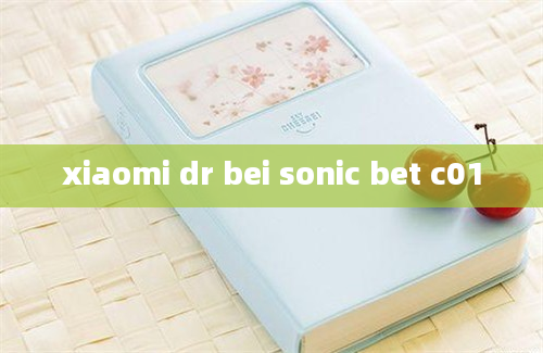 xiaomi dr bei sonic bet c01