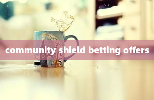 community shield betting offers