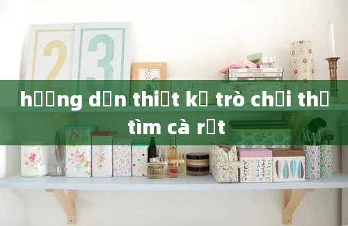 hướng dẫn thiết kế trò chơi thỏ tìm cà rốt