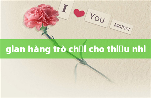 gian hàng trò chơi cho thiếu nhi