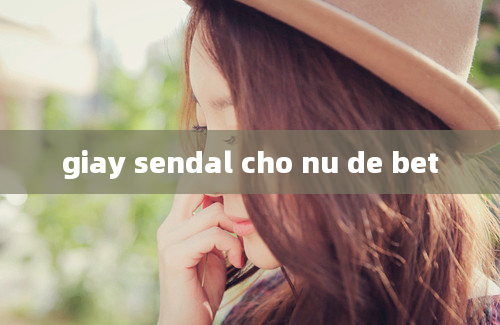 giay sendal cho nu de bet