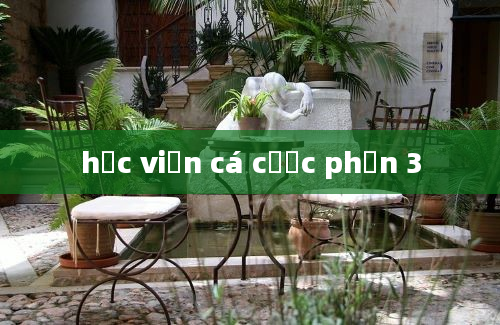 học viện cá cược phần 3