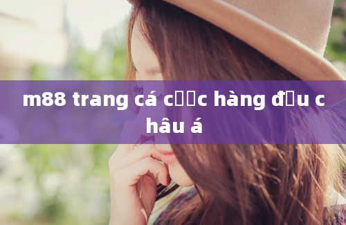 m88 trang cá cược hàng đầu châu á