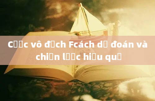 Cược vô địch Fcách dự đoán và chiến lược hiệu quả