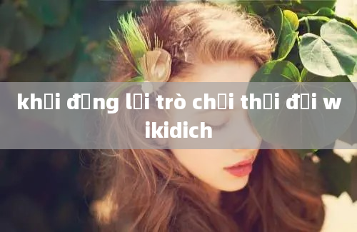 khởi động lại trò chơi thời đại wikidich