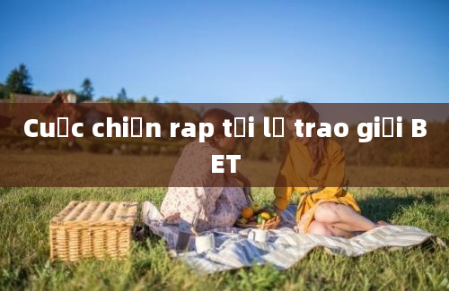 Cuộc chiến rap tại lễ trao giải BET