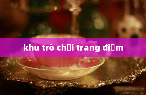 khu trò chơi trang điểm