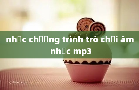 nhạc chương trình trò chơi âm nhạc mp3