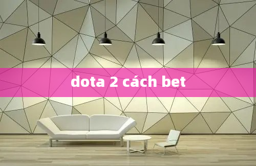 dota 2 cách bet