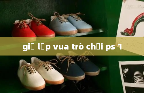 giả lập vua trò chơi ps 1