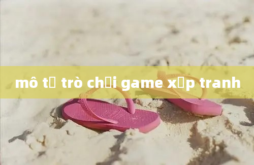 mô tả trò chơi game xếp tranh