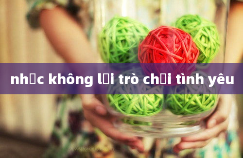 nhạc không lời trò chơi tình yêu