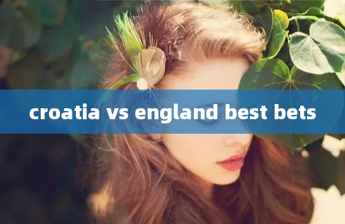 croatia vs england best bets