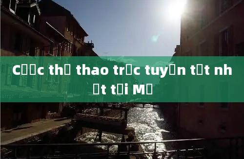 Cược thể thao trực tuyến tốt nhất tại Mỹ