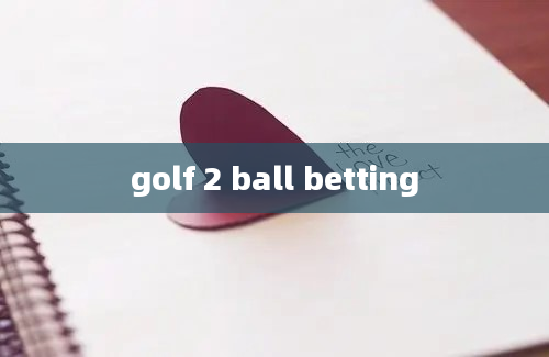 golf 2 ball betting